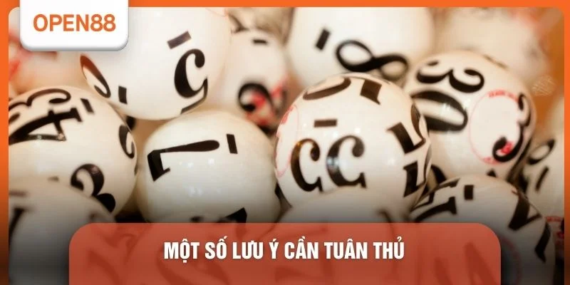 Xổ số open88 3 Một số lưu ý cần tuân thủ