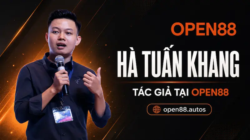 Hà Tuấn Khang – Tác Giả Chuyên Môn Tại OPEN88